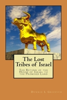 The Lost Tribes of Israel: The Return of the House of Israel To the Promised Land 1540854981 Book Cover