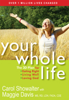 Your Whole Life: The 3d Plan for Eating Right, Living Well, and Loving God 1557257833 Book Cover