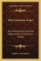 Die Contorta-Zone: Ihre Verbreitung Und Ihre Organischen Einschlusse (1864) 116107631X Book Cover
