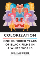 Colorization: One Hundred Years of Black Films in a White World 0525656871 Book Cover