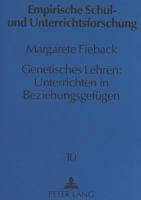 Genetisches Lehren: Unterrichten in Beziehungsgefuegen: Modell Und Erprobung in Unterrichtsplanung Und Denkfoerderung Fuer Die Sekundarstufe II 3631462581 Book Cover