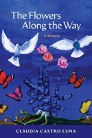 The Flowers Along the Way: A Memoir B0GXNVXDH7 Book Cover