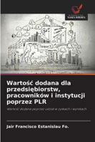 Wartosc dodana dla przedsiebiorstw, pracowników i instytucji poprzez PLR (Polish Edition) 6202379057 Book Cover