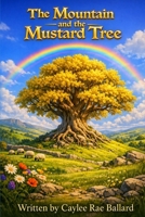 The Mountain and The Mustard Tree B0HC599F7W Book Cover