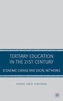 Tertiary Education in the 21st Century: Economic Change and Social Networks 1403975175 Book Cover