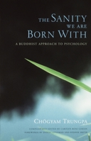 The Sanity We Are Born With: A Buddhist Approach to Psychology 1590300904 Book Cover