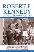 Robert F. Kennedy in the Stream of History 1412853621 Book Cover