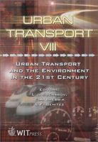 Urban Transport VIII : Urban Transport and the Environment in the 21st Century (Advances in Transport) 1853129054 Book Cover
