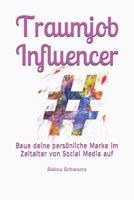 Traumjob Influencer: Baue Deine Persönliche Marke Im Zeitalter Von Social Media Auf 1793852626 Book Cover