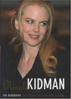 Nicole Kidman: The Biography 0755311671 Book Cover