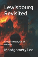 Lewisbourg Revisited: No fue un motín, fue un mensaje... (Spanish Edition) B0F91KYY9K Book Cover