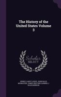 The History of the United States Volume 3 1177779439 Book Cover