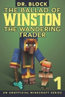 The Ballad of Winston the Wandering Trader, Book 1 : An Unofficial Minecraft Series 1951728173 Book Cover