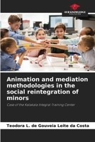 Animation and mediation methodologies in the social reintegration of minors 6208600499 Book Cover