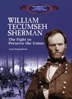 William Tecumseh Sherman: The Fight to Preserve the Union (The Library of American Lives and Times) 0823966259 Book Cover