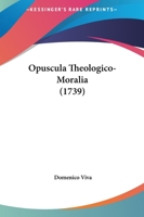 Opuscula Theologico-Moralia (1739) 1167018443 Book Cover