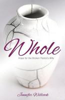 Whole: Hope for the Broken Pastor's Wife 1486614183 Book Cover