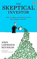 The Skeptical Investor: How To Grow And Protect Your Retirement Savings 067006405X Book Cover