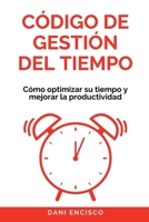 Código de gestión del tiempo: Cómo optimizar su tiempo y mejorar la productividad B0CH2P8Q8N Book Cover