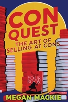 ConQuest: The Art of Selling At Cons B09L4R2R63 Book Cover