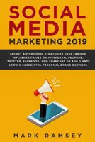 Social Media Marketing 2019: Secret Advertising Strategies That Famous Influencers Use on Instagram, YouTube, Twitter, Facebook, and Snapchat To Build and Grow A Successful Personal Brand Business 1794038450 Book Cover
