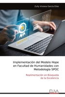 Implementación del Modelo Hope en Facultad de Humanidades con Metodología SPOC: Realimentación en Búsqueda de la Excelencia (Spanish Edition) 9999313779 Book Cover