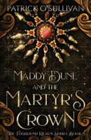 Maddy Dune and the Martyr's Crown (Fogbound Realm) B0CJL293RH Book Cover