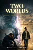 Two Worlds: A Journey Through Their Vast Differences B0GRGY91W1 Book Cover