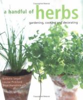 A Handful Of Herbs: Gardening, Cooking And Decorating 1841720283 Book Cover