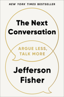 The Next Conversation: How to Communicate with Confidence, Purpose, and Authenticity