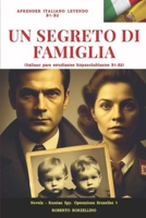 "UN SEGRETO DI FAMIGLIA" (Russian spy 1 - Italiano B1-B2): (italiano para estudiantes de habla hispana) (novelas de espionaje para mejorar el italiano B1-B2) (Italian Edition) B0C87HHRCL Book Cover