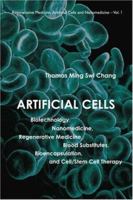 Artificial Cells: Biotechnology, Nanomedicine, Regenerative Medicine, Blood Substitutes, Bioencapsulation, and Cell/Stem Cell Therapy (Regenerative Medicine, Artificial Cells and Nanomedicine) 0398022577 Book Cover