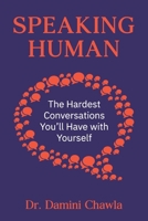 Speaking Human: The Hardest Conversations You'll Have with Yourself 9819438853 Book Cover