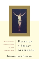 Death on a Friday Afternoon: Meditations on the Last Words of Jesus from the Cross 0465049338 Book Cover