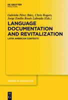 Language Documentation and Revitalization in Latin American Contexts: Latin American Contexts 3110438070 Book Cover