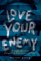 Love Your Enemy: A 30-Day Guide to Compelling Expressions of Faith B087R3WFC1 Book Cover