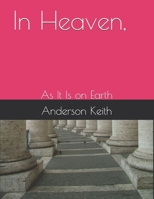 In Heaven,: As It Is on Earth B0GP198NZ3 Book Cover