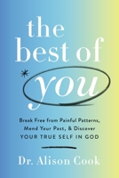 Best of You: Break Free from Painful Patterns, Mend Your Past, and Discover Your True Self in God 1400234549 Book Cover