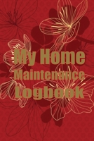My Home Maintenance Logbook: Handyman Keeper To Keep Record of Maintenance for Date, Phone, Sketch Detail, System Appliance 180403035X Book Cover
