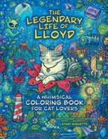 The Legendary Life of Lloyd: A Whimsical Coloring Book for Cat Lovers B0G5KB35T8 Book Cover