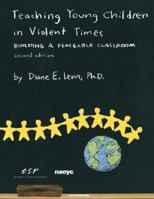 Teaching Young Children in Violent Times: Building a Peaceable Classroom 0942349180 Book Cover
