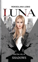 Luna and the city of shadows: Finding yourself B0DPFCSWGX Book Cover