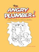 The Angry Plumber and Other Woefully True Bathroom Calamities 1412023599 Book Cover