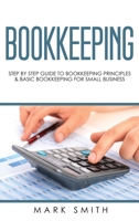 Bookkeeping: Step by Step Guide to Bookkeeping Principles & Basic Bookkeeping for Small Business 1726762726 Book Cover