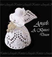 Angels: A Knitter's Dozen (A Knitter's Dozen series) 1893762122 Book Cover