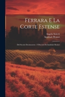 Ferrara E La Corte Estense: Del Secolo Decimosesto: I Discorsi Di Annibale Romei 102121339X Book Cover