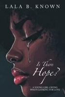 Is There Hope?: A Young Girl Crying Who's Looking for Love 1669809803 Book Cover
