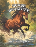 Horse Serenity: A Relaxing Coloring Journey for Horse Lovers B0CQHPXPG4 Book Cover
