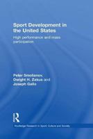 Sport Development in the United States: High Performance and Mass Participation 113869536X Book Cover