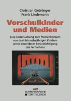 Vorschulkinder Und Medien: Eine Untersuchung Zum Medienkonsum Von Drei- Bis Sechsjahrigen Kindern Unter Besonderer Berucksichtigung Des Fernsehens 3810026212 Book Cover